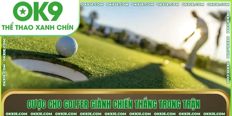 Cược cho golfer giành chiến thắng trong trận Cược cho golfer giành chiến thắng trong trận