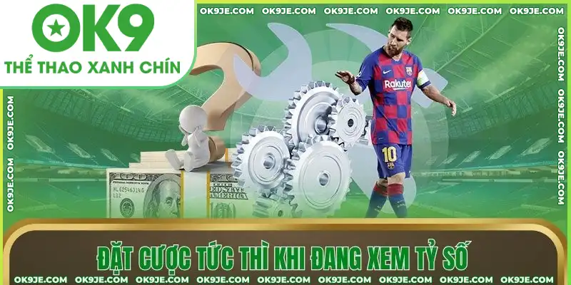 Đặt cược tức thì khi đang xem tỷ số Đặt cược tức thì khi đang xem tỷ số