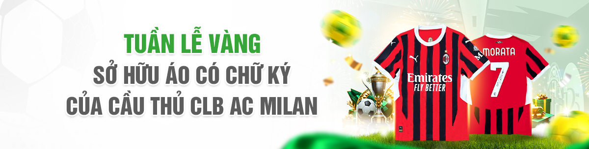 Tuần Lễ Vàng Sở Hữu Áo Có Chữ Ký Của Cầu Thủ CLB AC MILAN